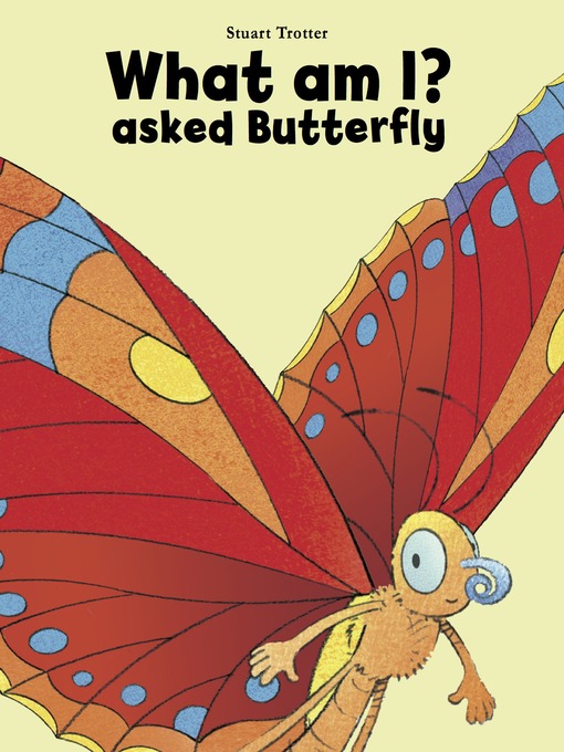 Title details for What am I? Asked Butterfly by Stuart Trotter - Available